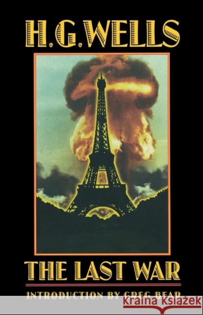 The Last War: A World Set Free Wells, H. G. 9780803298200 University of Nebraska Press