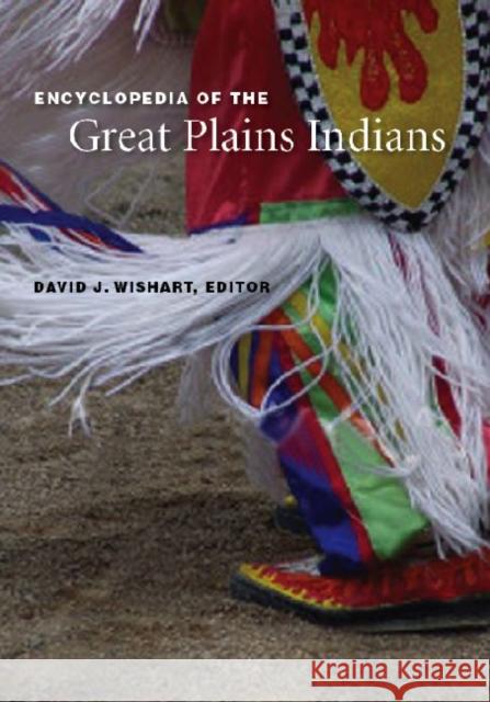 Encyclopedia of the Great Plains Indians David J. Wishart 9780803298620 University of Nebraska Press