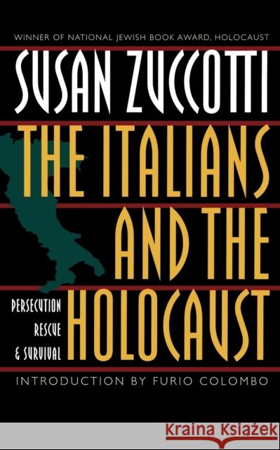 The Italians and the Holocaust: Persecution, Rescue, and Survival Susan Zuccotti Furio Colombo 9780803299115 University of Nebraska Press