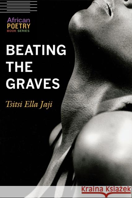 Beating the Graves Tsitsi Jaji 9780803299603 University of Nebraska Press