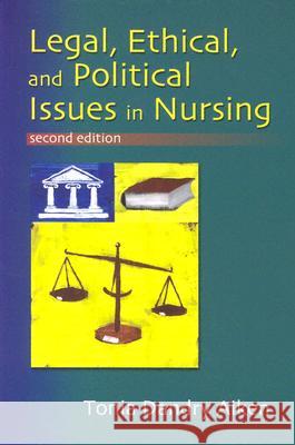 Legal, Ethical and Political Issues in Nursing, 2nd Ed Tonia Dandry Aiken 9780803605718 F. A. Davis Company