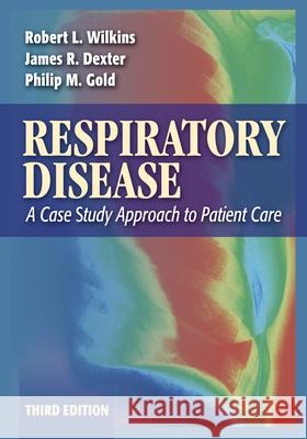 Respiratory Disease: A Case Study Approach to Patient Care Wilkins, Robert L. 9780803613744 F. A. Davis Company