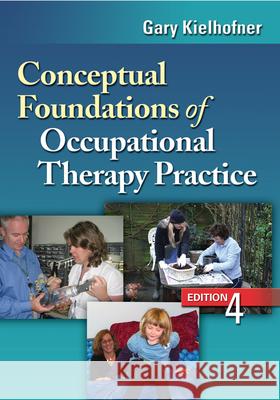 Conceptual Foundations of Occupational Therapy Practice Kielhofner, Gary 9780803620704 F. A. Davis Company