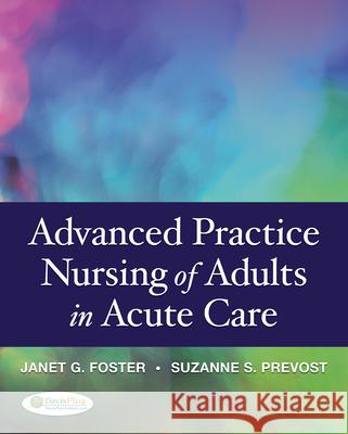 Advanced Practice Nursing of Adults in Acute Care Whetstone Foster, Janet G. 9780803621626 F. A. Davis Company