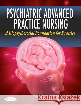 Psychiatric Advanced Practice Nursing: A Biopsychosocial Foundation for Practice Perese, Eris F. 9780803622470 F. A. Davis Company