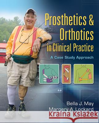 Prosthetics & Orthotics in Clinical Practice: A Case Study Approach May, Bella J. 9780803622579 F. A. Davis Company