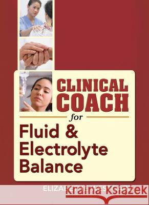 Clinical Coach for Fluid & Electrolyte Balance Elizabethe Westgard 9780803622906 F. A. Davis Company