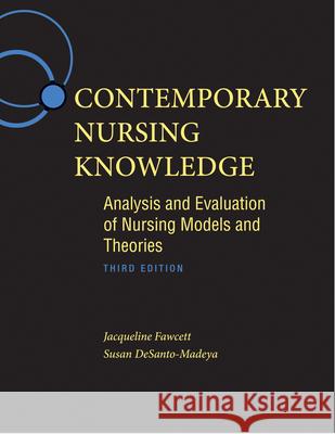 Contemporary Nursing Knowledge: Analysis and Evaluation of Nursing Models and Theories Fawcett, Jacqueline 9780803627659 F. A. Davis Company