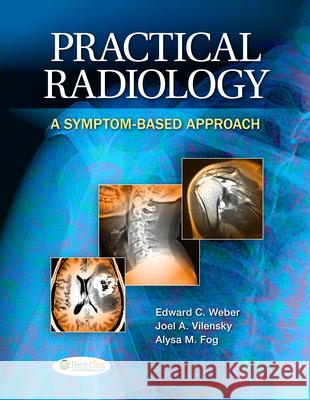 Practical Radiology: A Symptom-Based Approach Weber, Edward C. 9780803628328 F. A. Davis Company
