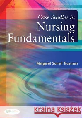 Case Studies in Nursing Fundamentals Sorrell Trueman, Margaret 9780803629233 F.A. Davis Company
