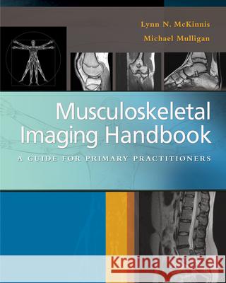 Musculoskeletal Imaging Handbook: A Guide for Primary Practitioners McKinnis, Lynn N. 9780803639171 F. A. Davis Company