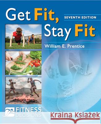 Get Fit, Stay Fit + Fitnessdecisions.com Prentice, William E. 9780803644649 F. A. Davis Company