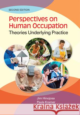 Perspectives on Human Occupation: Theories Underlying Practice Jim Hinojosa Paula Kramer Charlotte Brasic Royeen 9780803659155 F. A. Davis Company