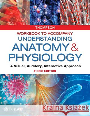 Workbook to Accompany Understanding Anatomy & Physiology: A Visual, Auditory, Interactive Approach  9780803676466 F. A. Davis Company