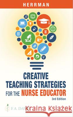 Creative Teaching Strategies for the Nurse Educator  9780803694057 F. A. Davis Company