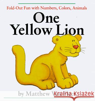 One Yellow Lion: Fold-Out Fun with Numbers, Colors, Animals Van Fleet, Matthew 9780803710993 Dial Books