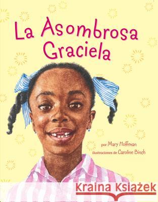 La Asombrosa Graciela Hoffman, Mary 9780803719385 Dial Books