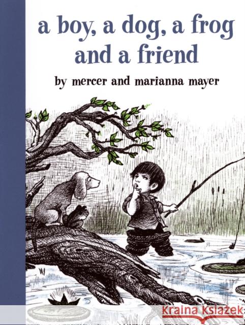 A Boy, a Dog, a Frog, and a Friend Mercer Mayer Marianna Mayer Marianna Mayer 9780803728820 Dial Books