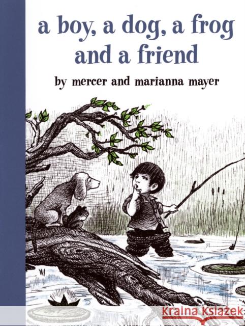 A Boy, a Dog, a Frog, and a Friend Mercer Mayer Marianna Mayer Marianna Mayer 9780803728820