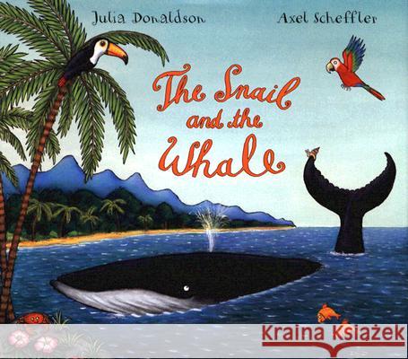 The Snail and the Whale Julia Donaldson Axel Scheffler 9780803729223 Dial Books for Young Readers