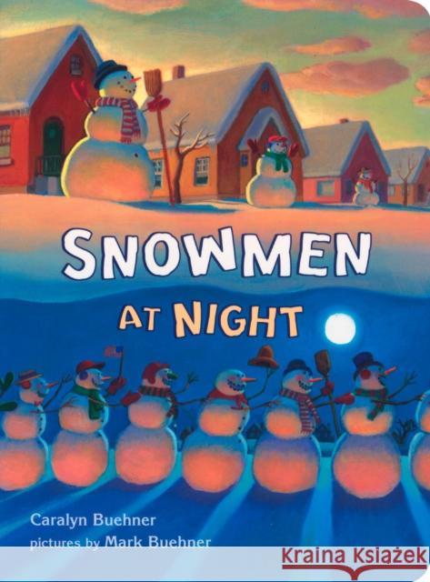 Snowmen at Night Caralyn Buehner Mark Buehner 9780803730410 Dial Books