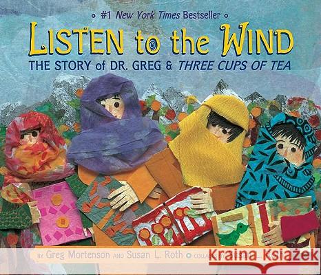 Listen to the Wind: A Village in Pakistan Builds a School Greg Mortenson Susan L. Roth 9780803730588