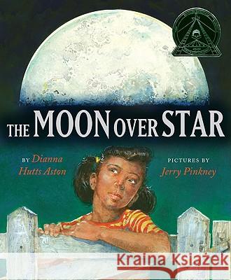 The Moon Over Star Dianna Hutts Aston Jerry Pinkney 9780803731073 Dial Books