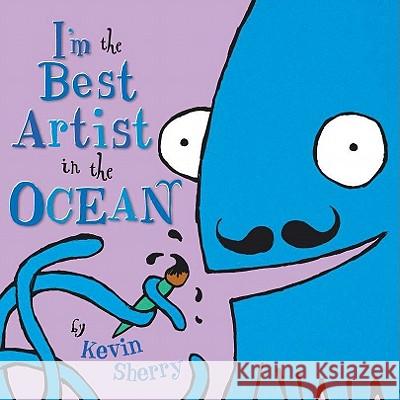 I'm the Best Artist in the Ocean! Kevin Sherry 9780803732551 Dial Books