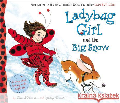 Ladybug Girl and the Big Snow David Soman Jacky Davis David Soman 9780803735835 Dial Books