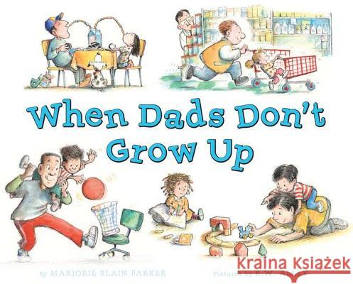When Dads Don't Grow Up Marjorie Parker Marjorie Blai R. W. Alley 9780803737174 Dial Books