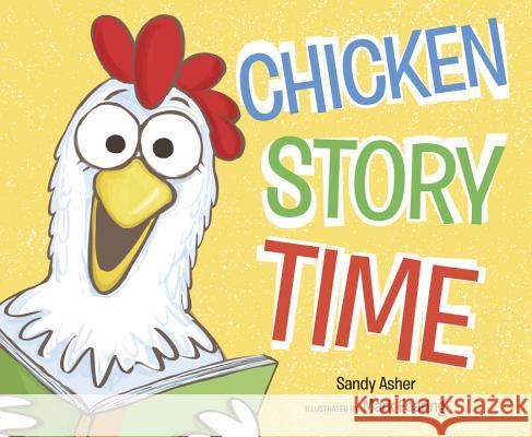 Chicken Story Time Sandy Asher Mark Fearing Mark Fearing 9780803739444 Dial Books
