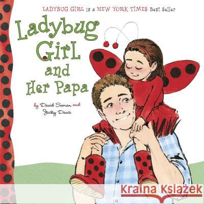 Ladybug Girl and Her Papa David Soman Jacky Davis 9780803740358 Dial Books