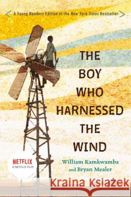 The Boy Who Harnessed the Wind: Young Readers Edition Kamkwamba, William 9780803740808 Dial Books