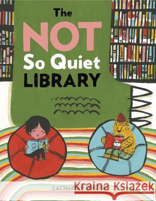 The Not So Quiet Library Zachariah Ohora 9780803741409 Dial Books