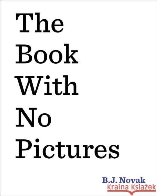 The Book with No Pictures B. J. Novak 9780803741713 Penguin Putnam Inc