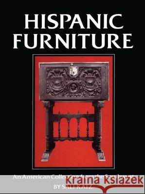 Hispanic Furniture: An American Collection from the Southwest Katz, Sali Barnett 9780803830646 Taylor Trade Publishing