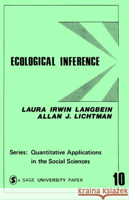 Ecological Inference Laura Irwin Langbein Allan J. Lichtman Allan J. Lichtman 9780803909410 Sage Publications