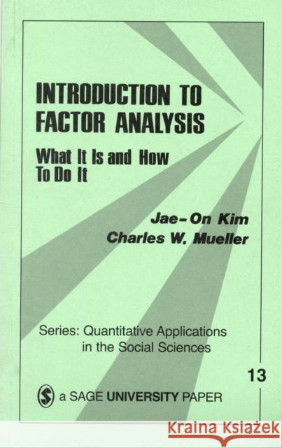 Introduction to Factor Analysis: What It Is and How to Do It Kim, Jae-On 9780803911659 Sage Publications