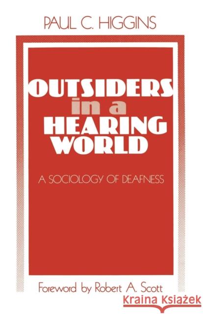 Outsiders in a Hearing World: A Sociology of Deafness Higgins, Paul C. 9780803914223