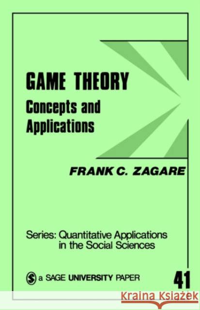 Game Theory: Concepts and Applications Zagare, Frank C. 9780803920507 Sage Publications