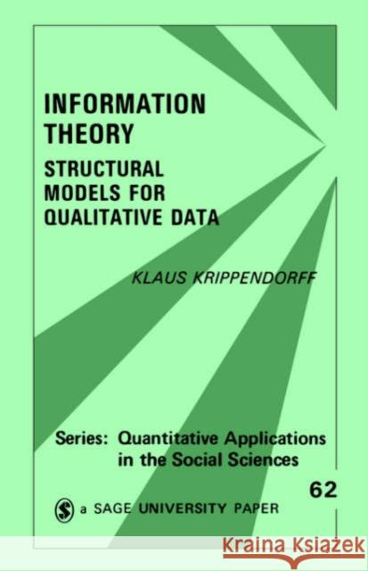 Information Theory: Structural Models for Qualitative Data Krippendorff, Klaus 9780803921320 Sage Publications