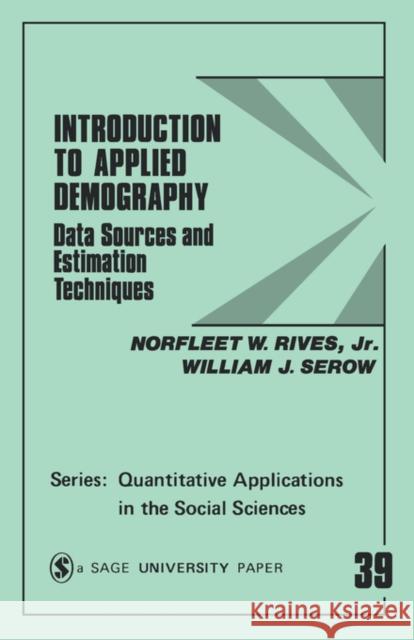 Introduction to Applied Demography: Data Sources and Estimation Techniques Rives, Norfleet W. 9780803921344 Sage Publications