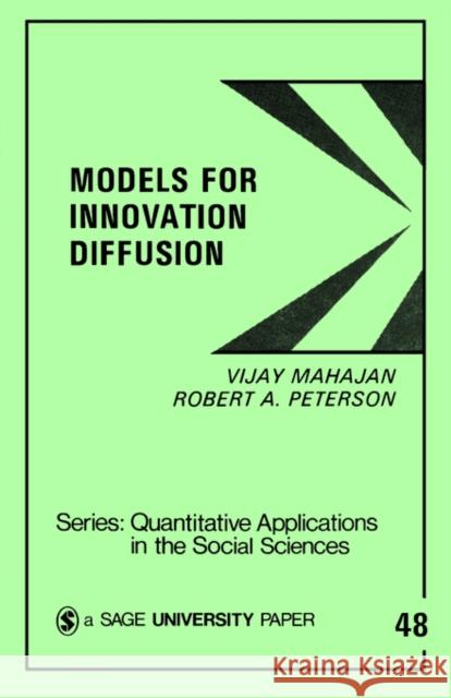 Models for Innovation Diffusion Vijay Mahajan Robert A. Peterson Robert A. Peterson 9780803921368 Sage Publications