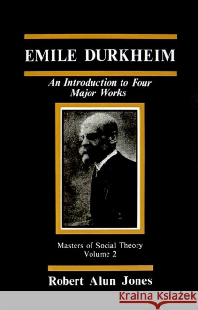 Emile Durkheim: An Introduction to Four Major Works Jones, Robert Alun 9780803923348