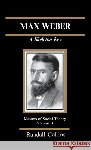 Max Weber: A Skeleton Key Collins, Randall 9780803925502