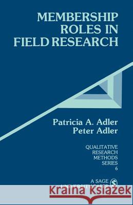 Membership Roles in Field Research Peter Adler Patricia A. Adler 9780803925786 Sage Publications