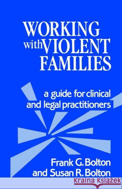 Working with Violent Families: A Guide for Clinical and Legal Practitioners Bolton, Frank G. 9780803925878 Sage Publications