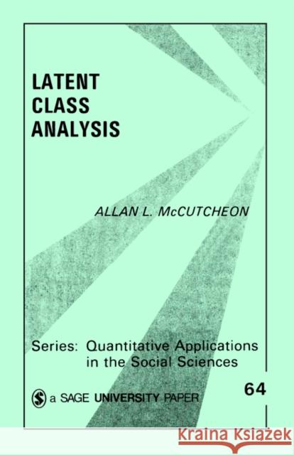 Latent Class Analysis Allan L. McCutcheon McCutcheon 9780803927520