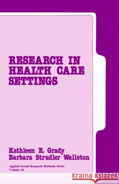 Research in Health Care Settings Kathleen E. Grady Debra Rog Leonard Bickman 9780803928756