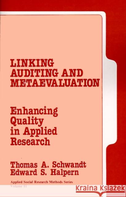 Linking Auditing and Meta-Evaluation: Enhancing Quality in Applied Research Schwandt, Thomas A. 9780803929685